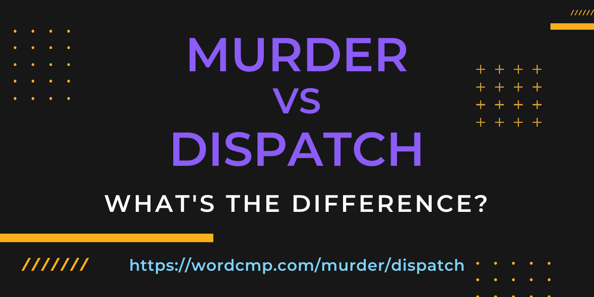 Difference between murder and dispatch