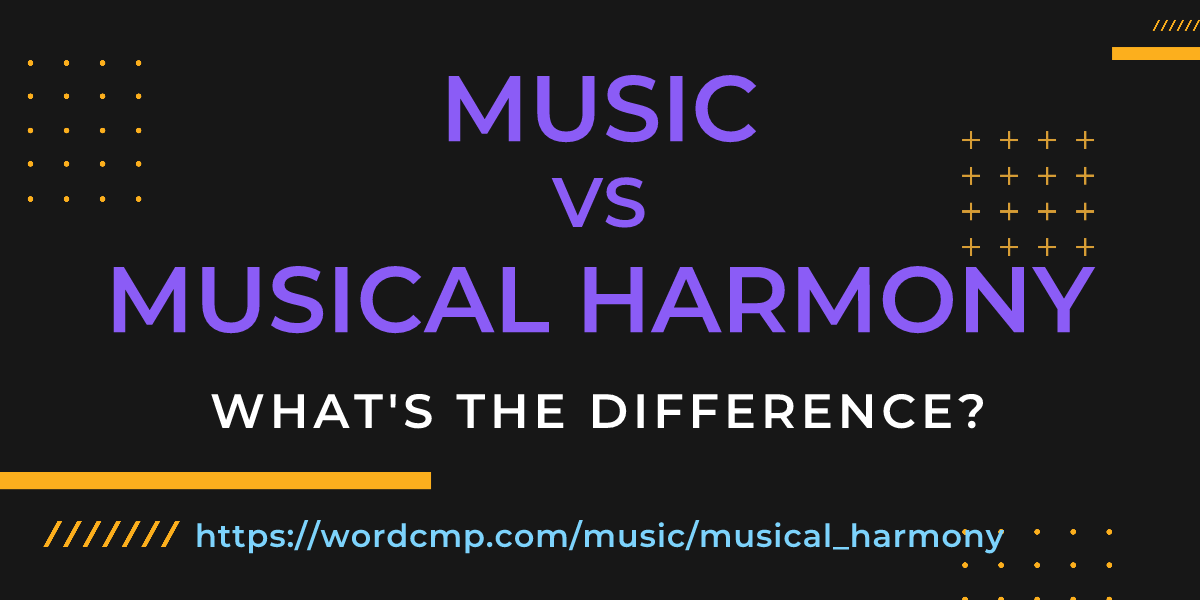 Difference between music and musical harmony