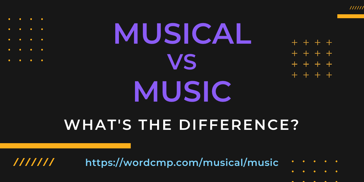 Difference between musical and music