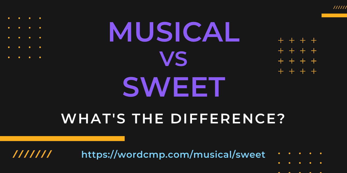 Difference between musical and sweet