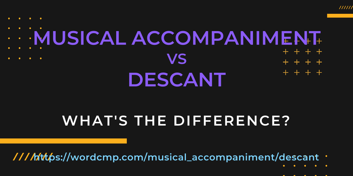 Difference between musical accompaniment and descant