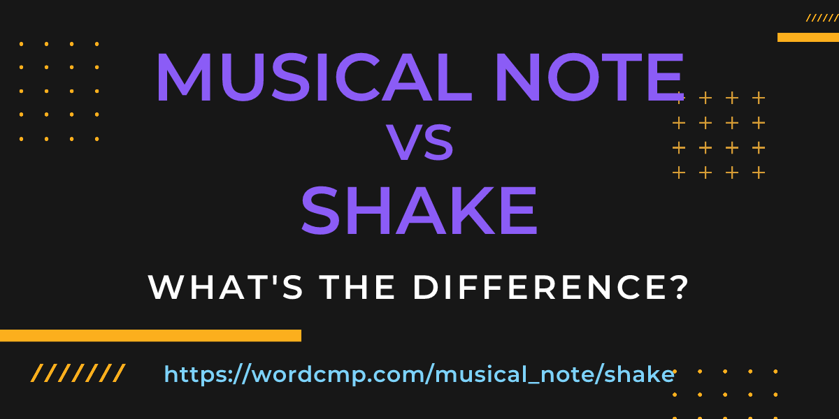 Difference between musical note and shake