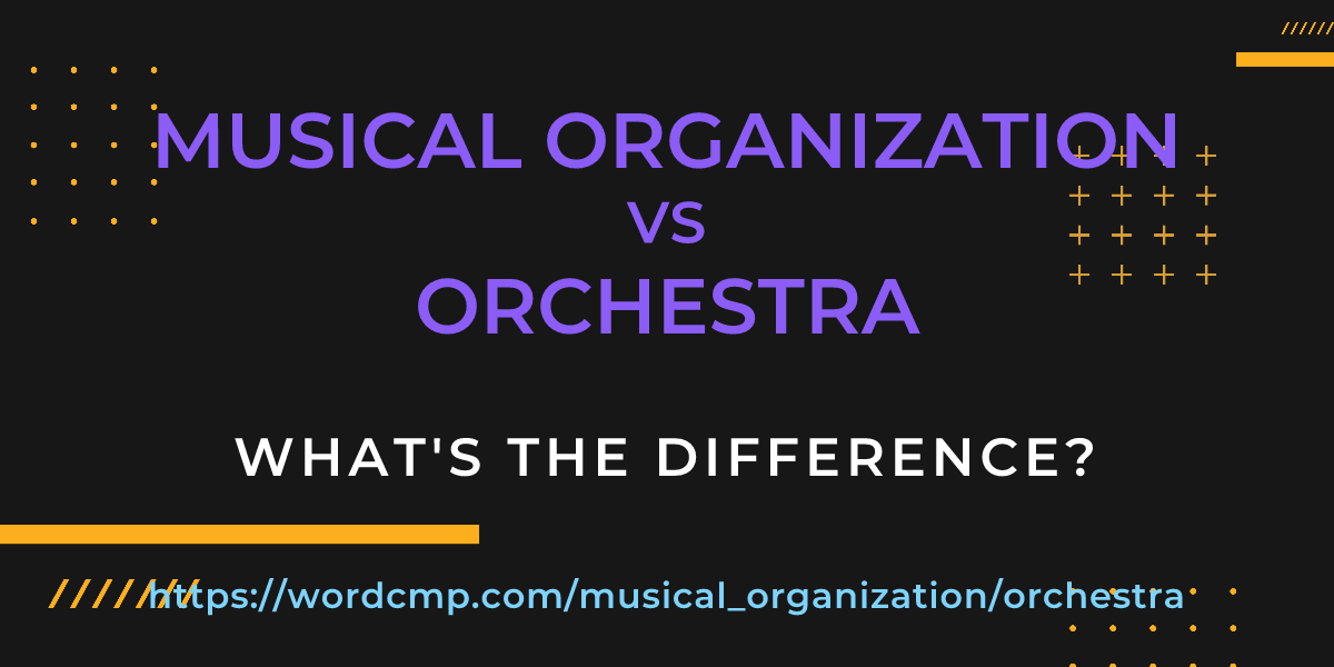 Difference between musical organization and orchestra