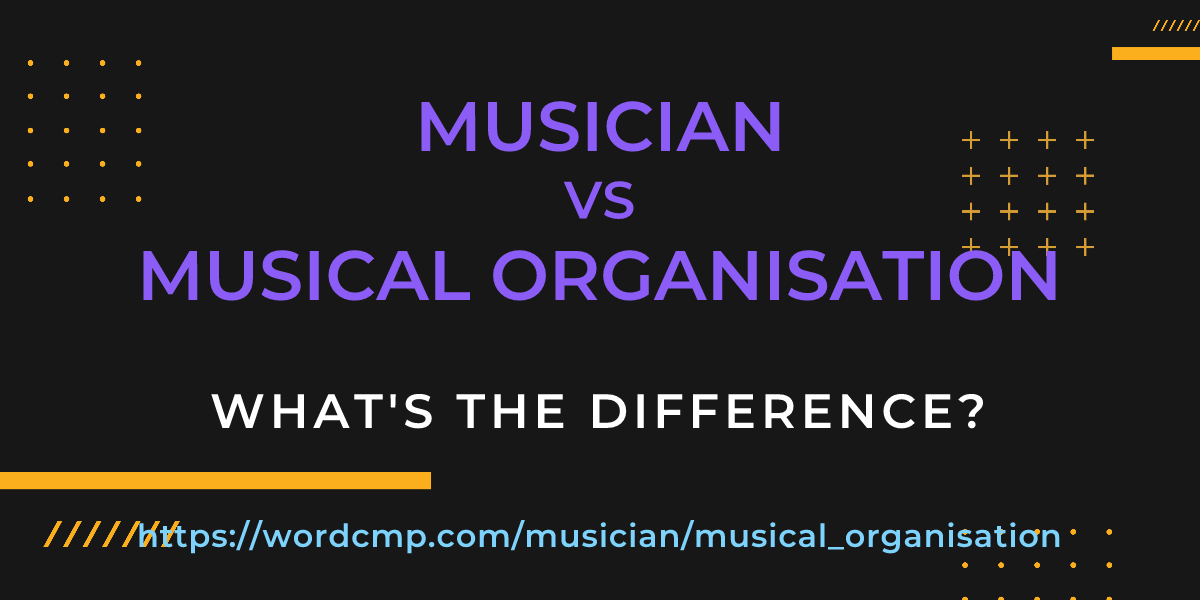 Difference between musician and musical organisation