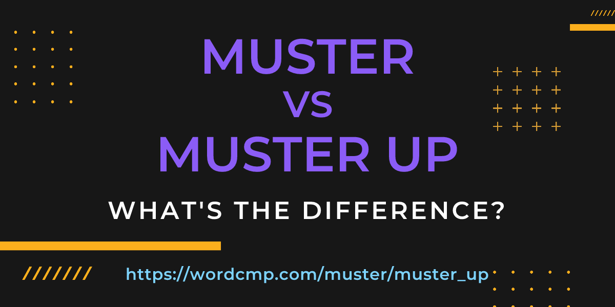 Difference between muster and muster up