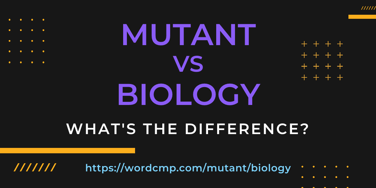 Difference between mutant and biology