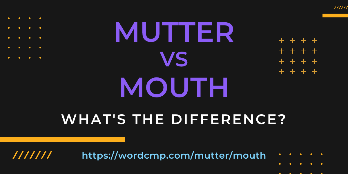 Difference between mutter and mouth
