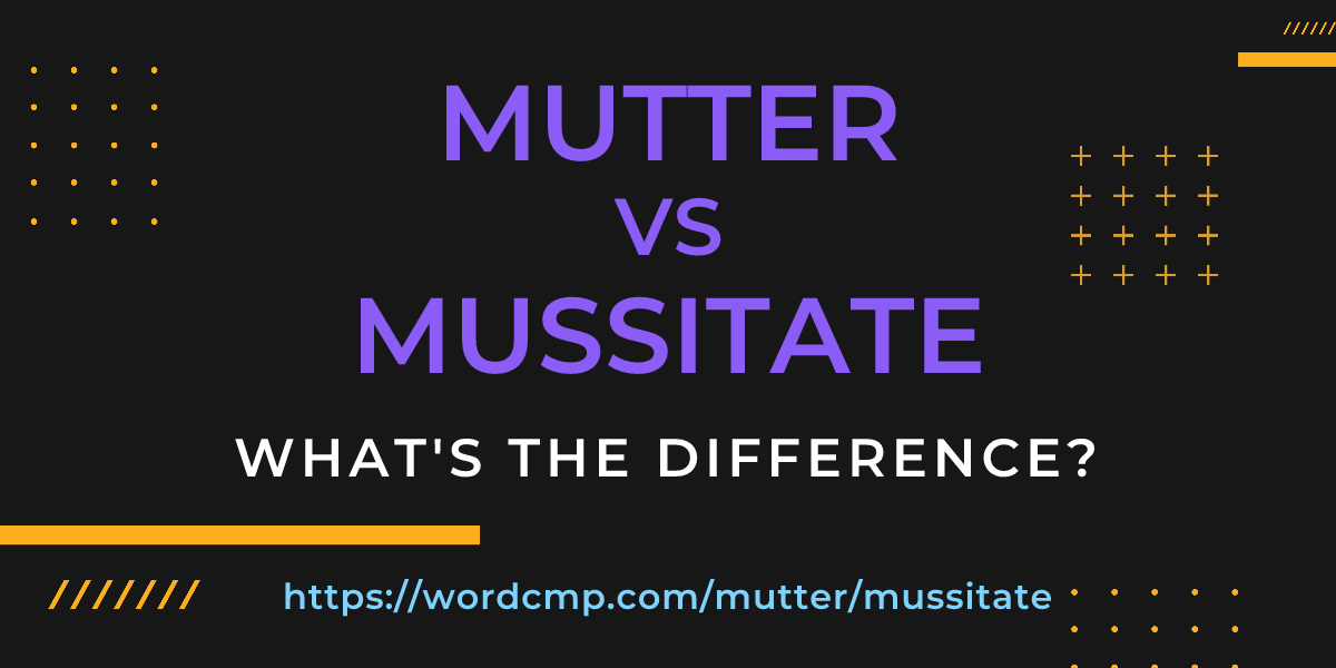 Difference between mutter and mussitate