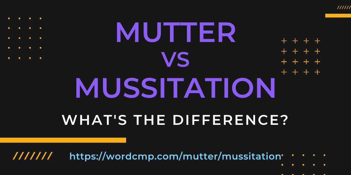 Difference between mutter and mussitation