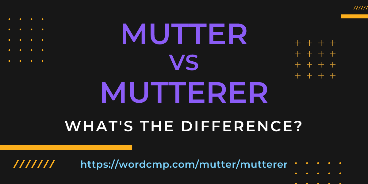 Difference between mutter and mutterer