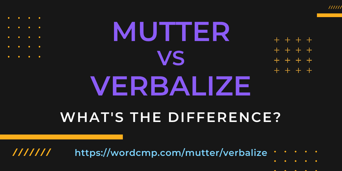 Difference between mutter and verbalize