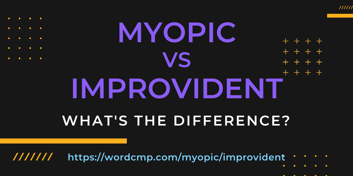 Difference between myopic and improvident