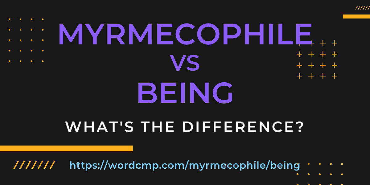 Difference between myrmecophile and being