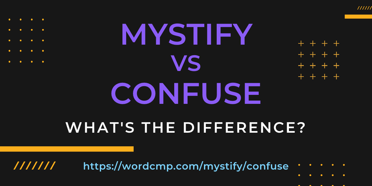 Difference between mystify and confuse