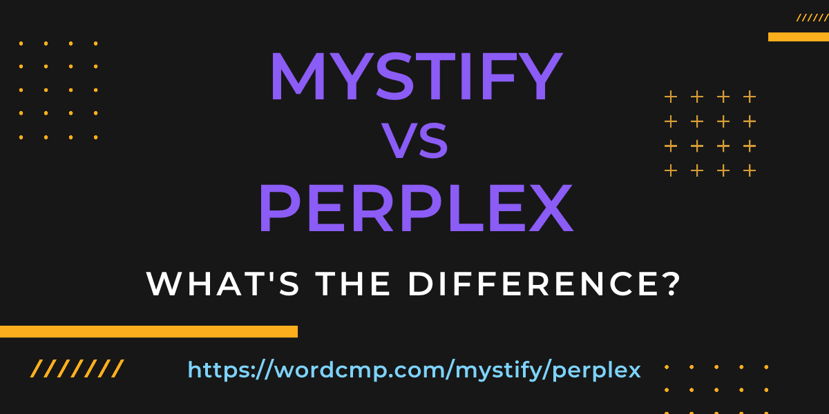 Difference between mystify and perplex
