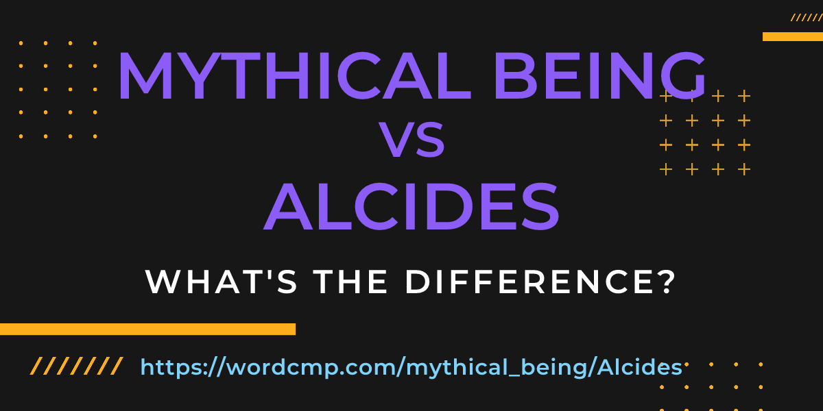 Difference between mythical being and Alcides
