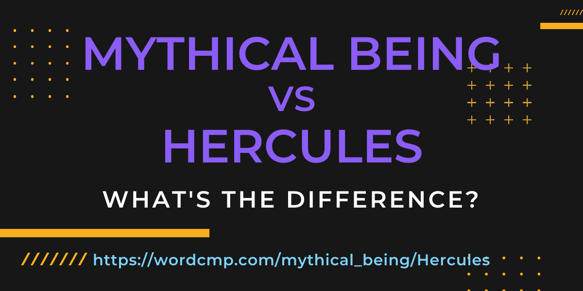 Difference between mythical being and Hercules