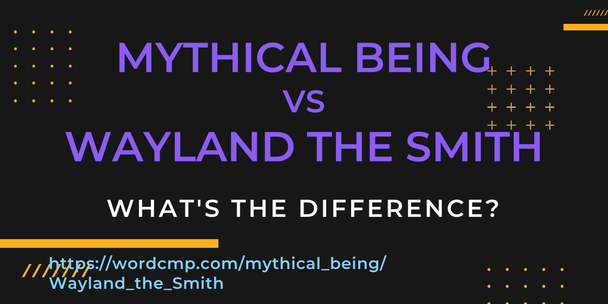 Difference between mythical being and Wayland the Smith