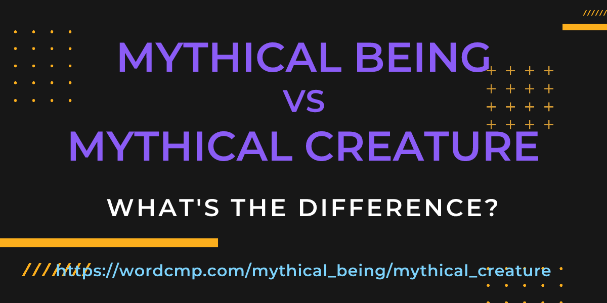 Difference between mythical being and mythical creature
