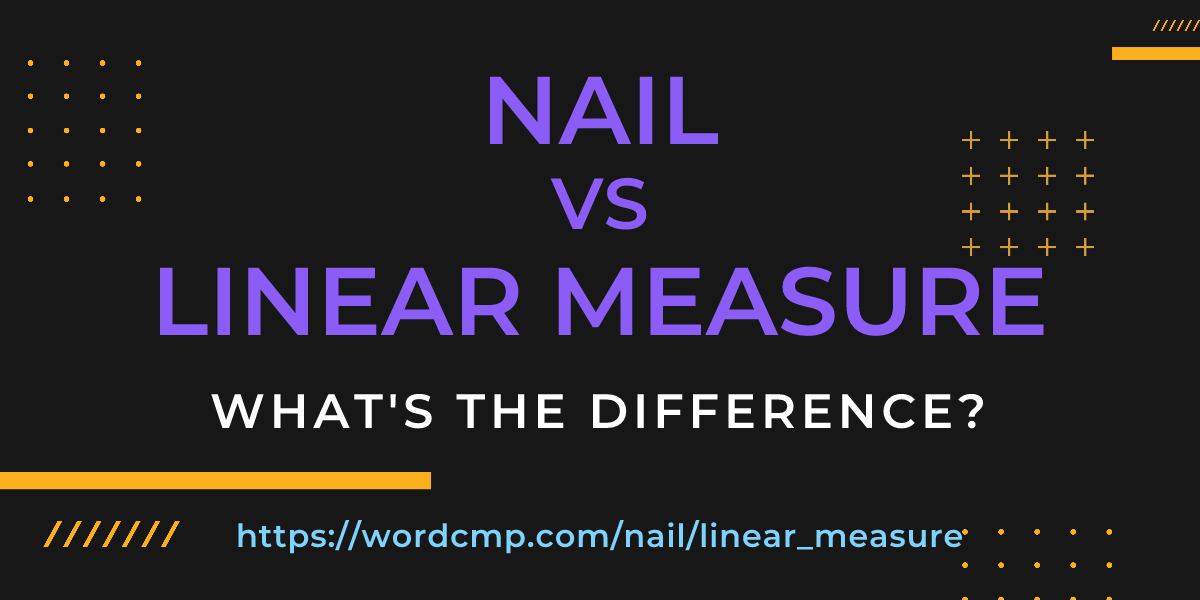 Difference between nail and linear measure