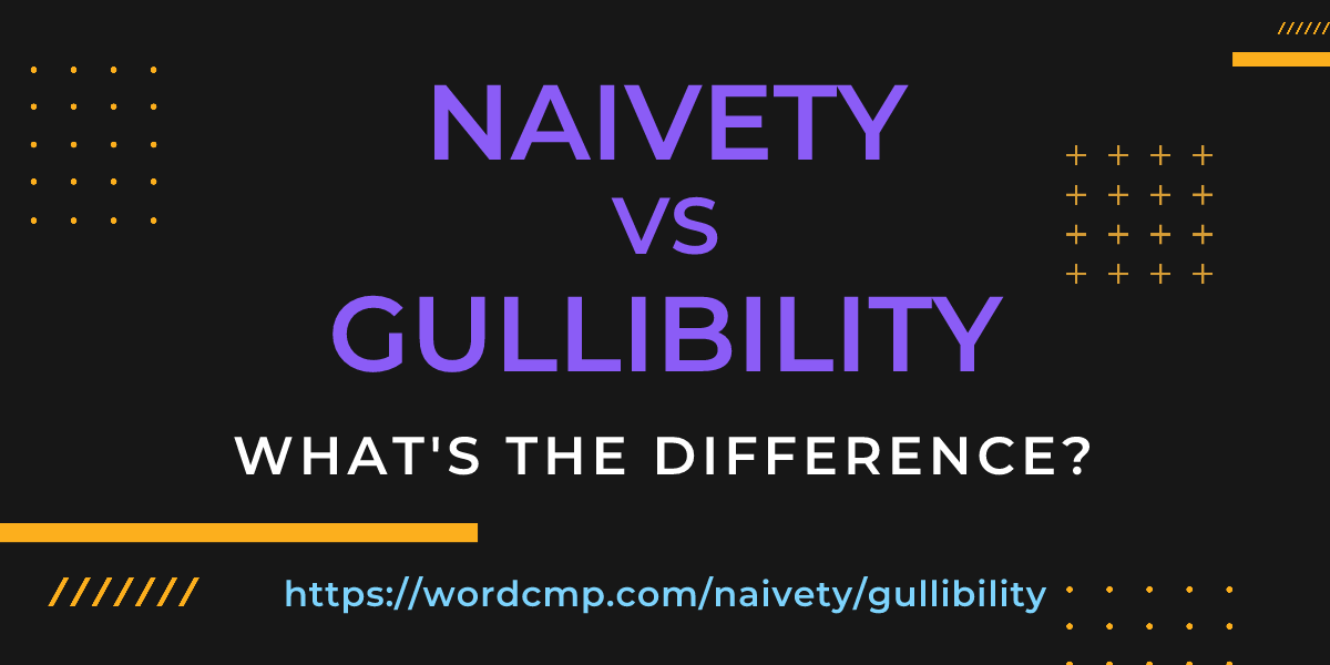 Difference between naivety and gullibility