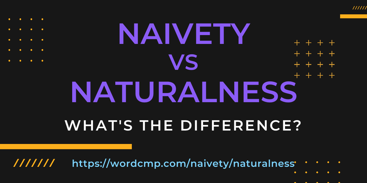 Difference between naivety and naturalness