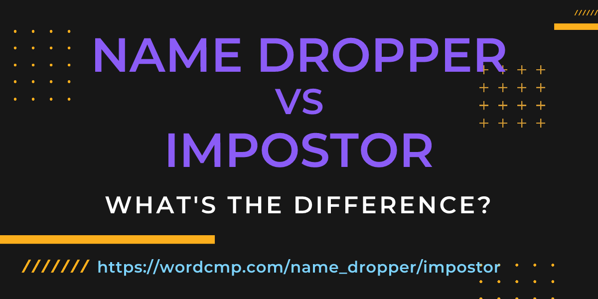 Difference between name dropper and impostor