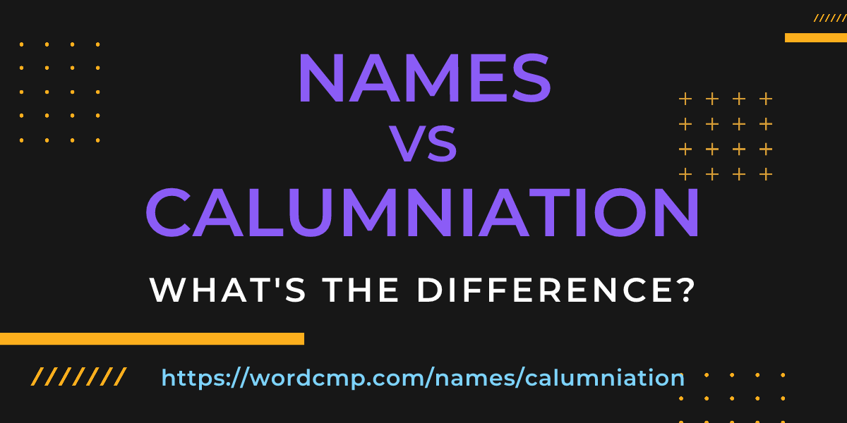 Difference between names and calumniation