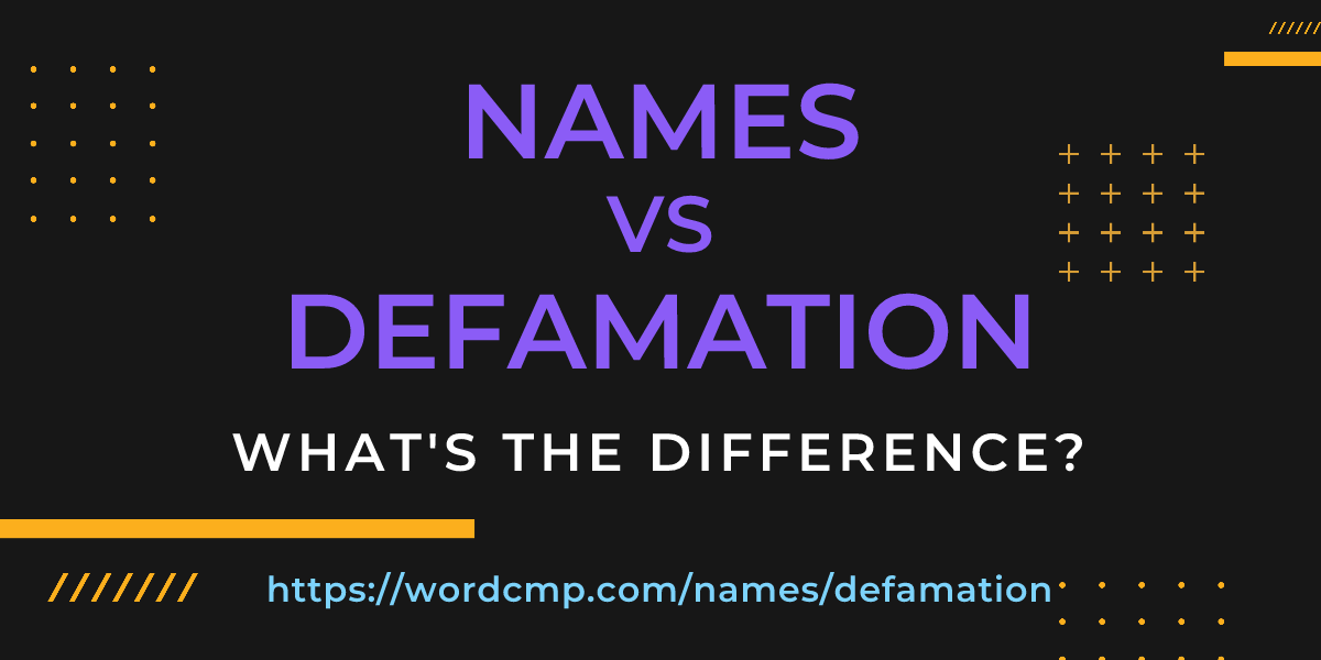 Difference between names and defamation