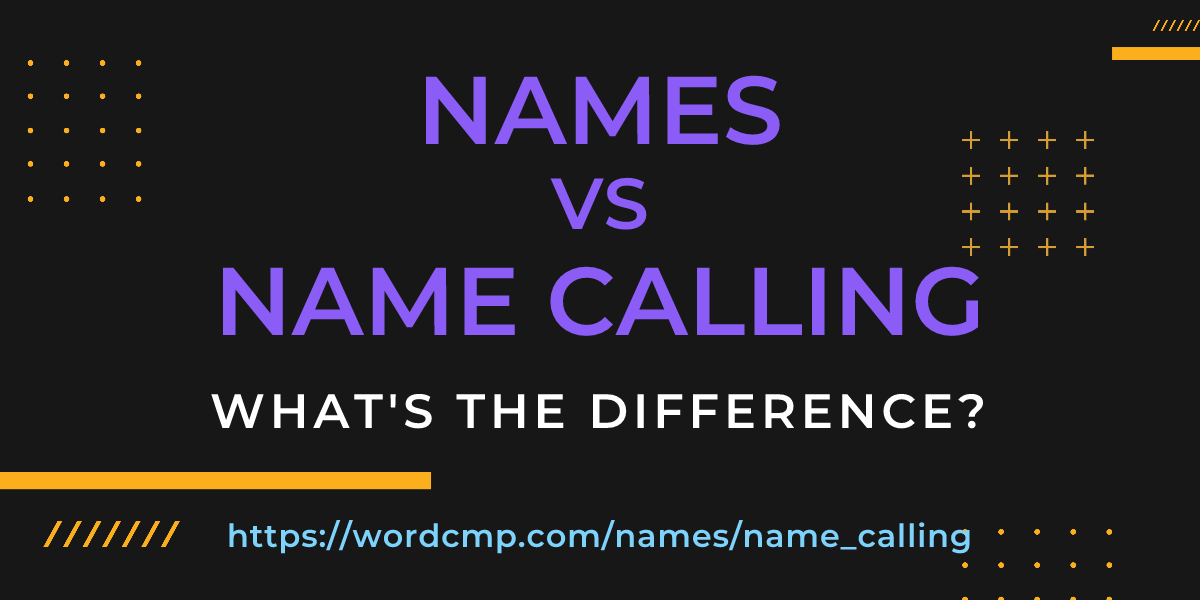 Difference between names and name calling