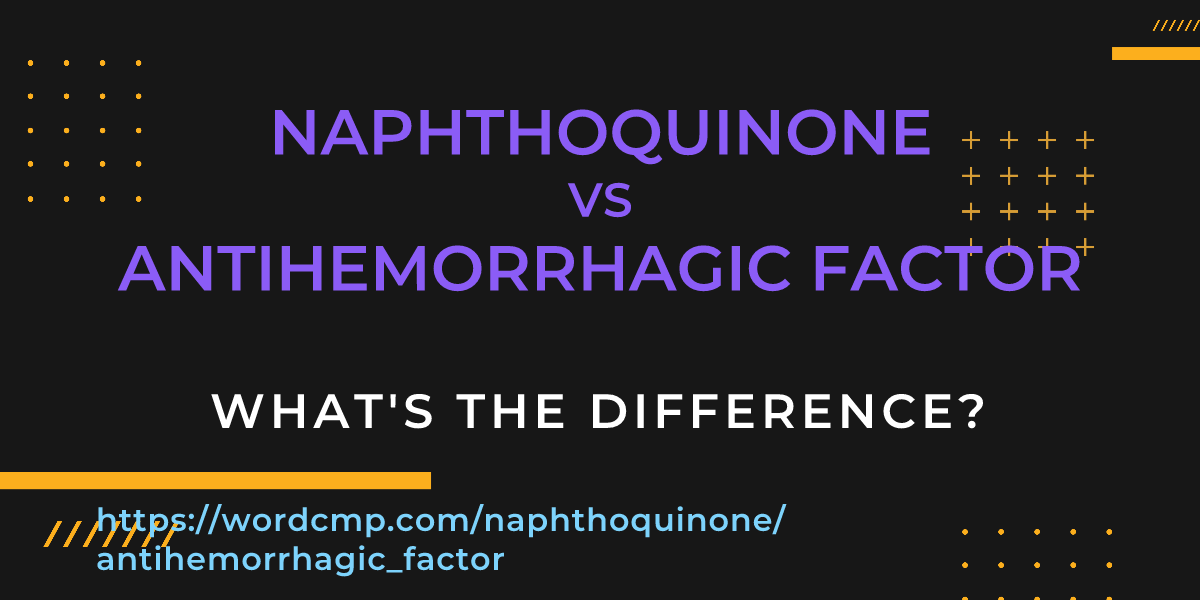 Difference between naphthoquinone and antihemorrhagic factor
