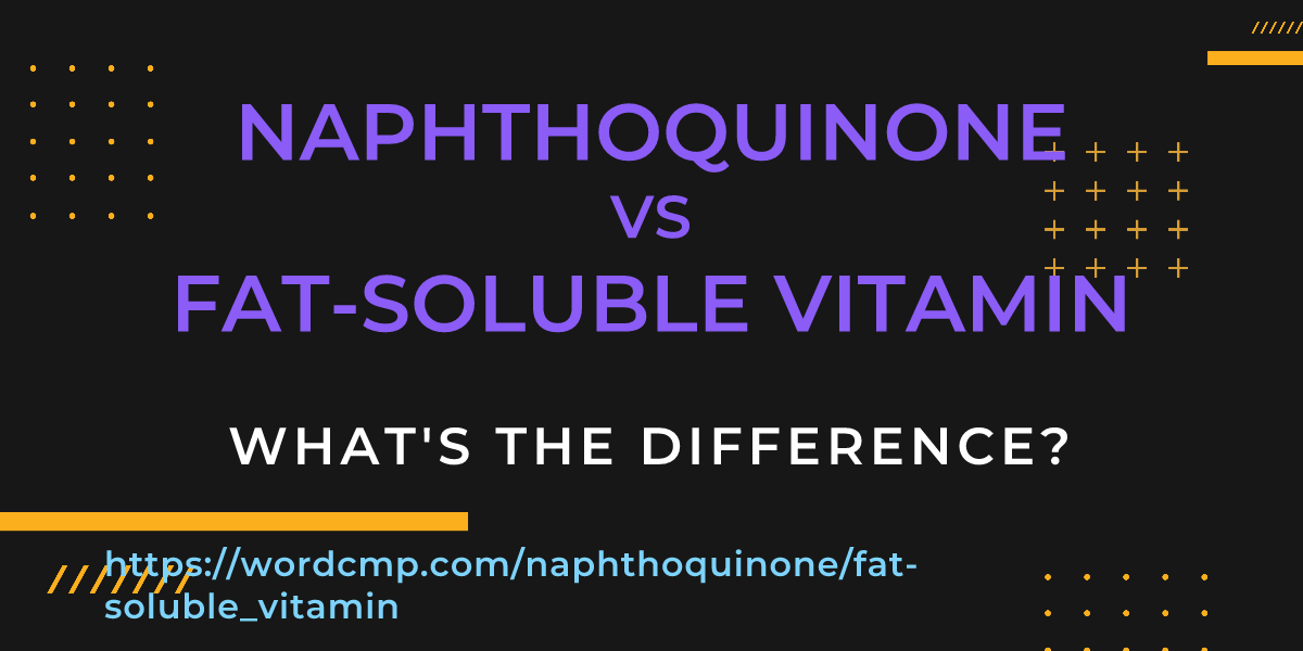 Difference between naphthoquinone and fat-soluble vitamin