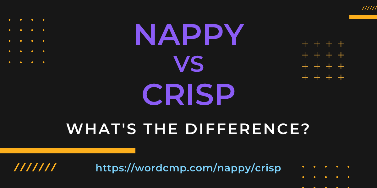 Difference between nappy and crisp