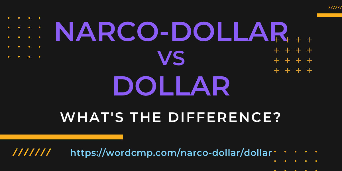 Difference between narco-dollar and dollar