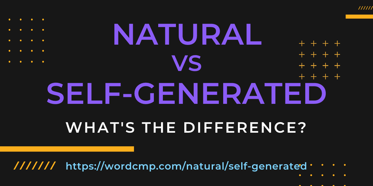 Difference between natural and self-generated