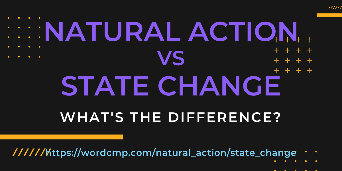 Difference between natural action and state change