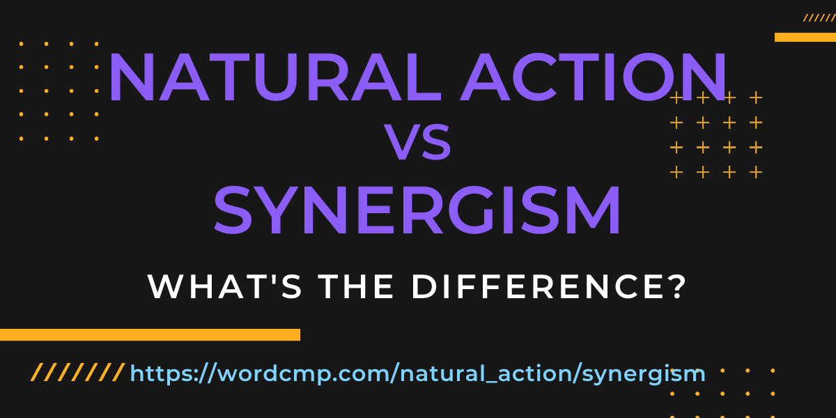 Difference between natural action and synergism