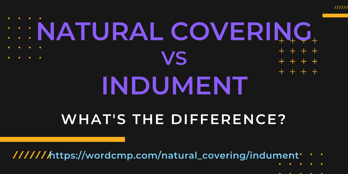Difference between natural covering and indument