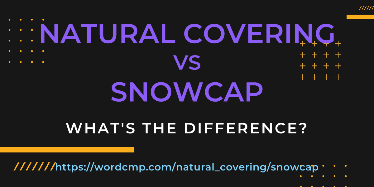 Difference between natural covering and snowcap