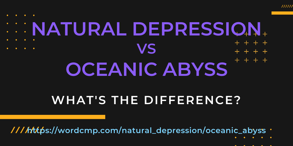 Difference between natural depression and oceanic abyss