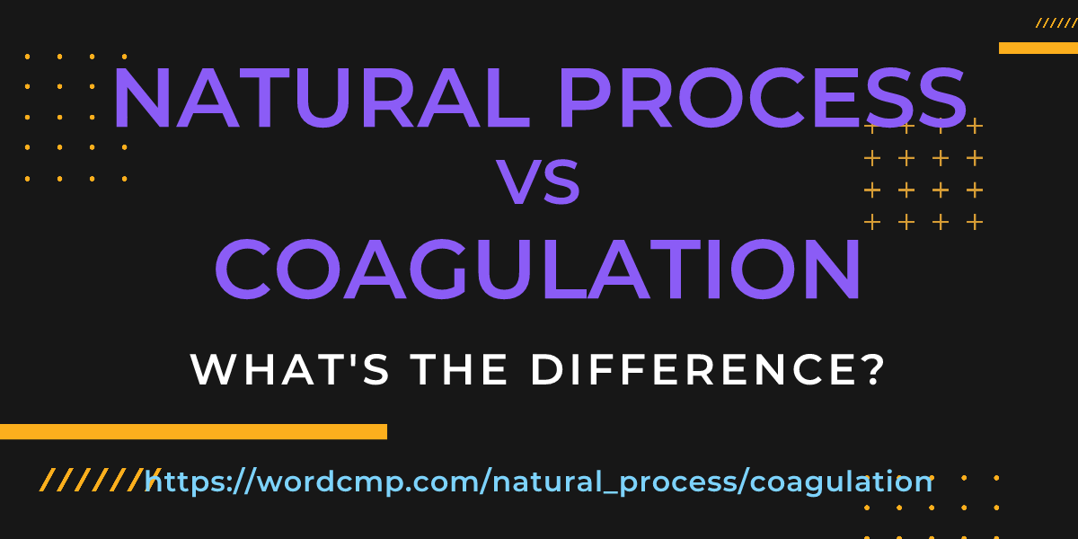Difference between natural process and coagulation