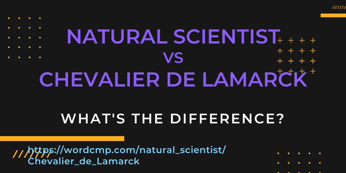 Difference between natural scientist and Chevalier de Lamarck