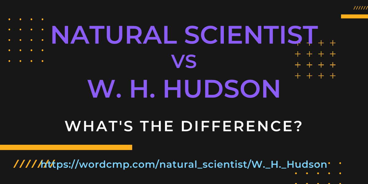Difference between natural scientist and W. H. Hudson