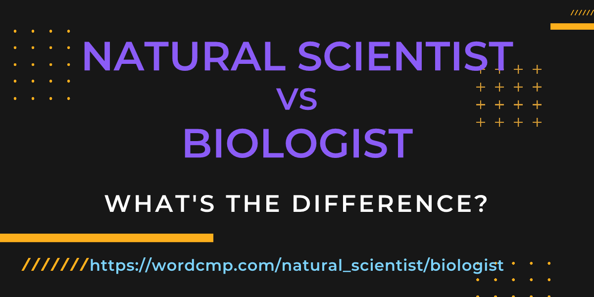 Difference between natural scientist and biologist