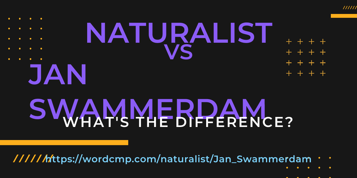 Difference between naturalist and Jan Swammerdam