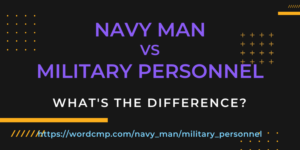 Difference between navy man and military personnel