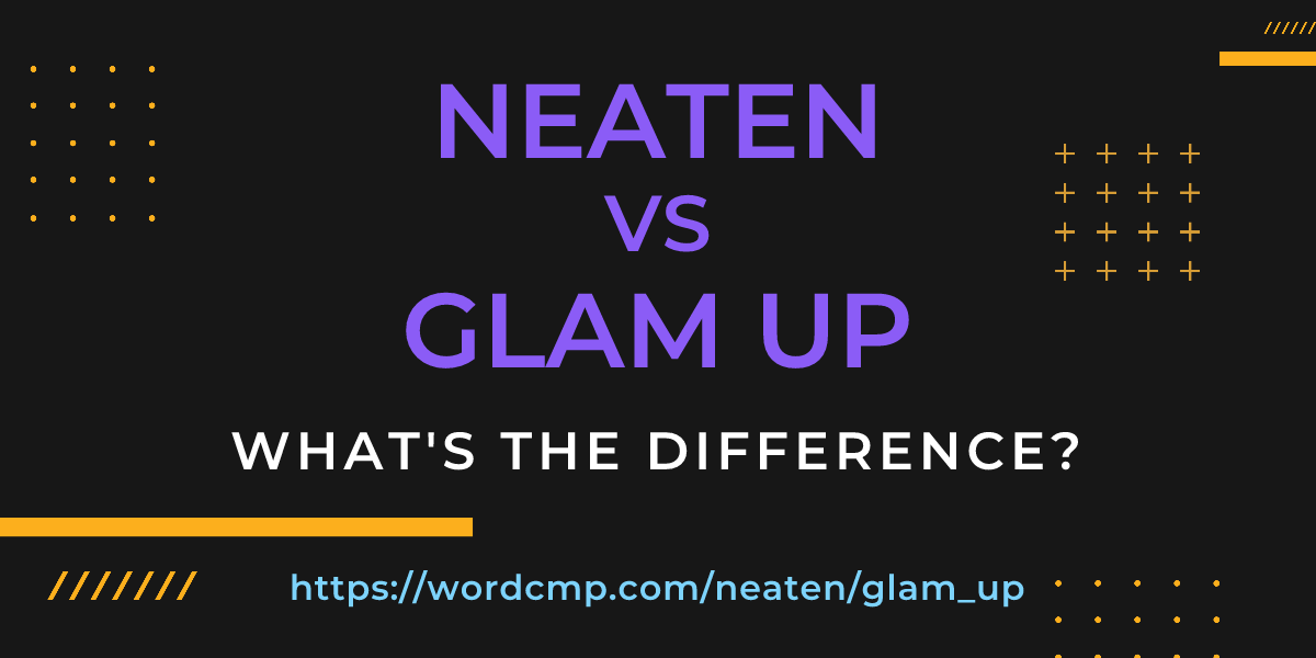 Difference between neaten and glam up
