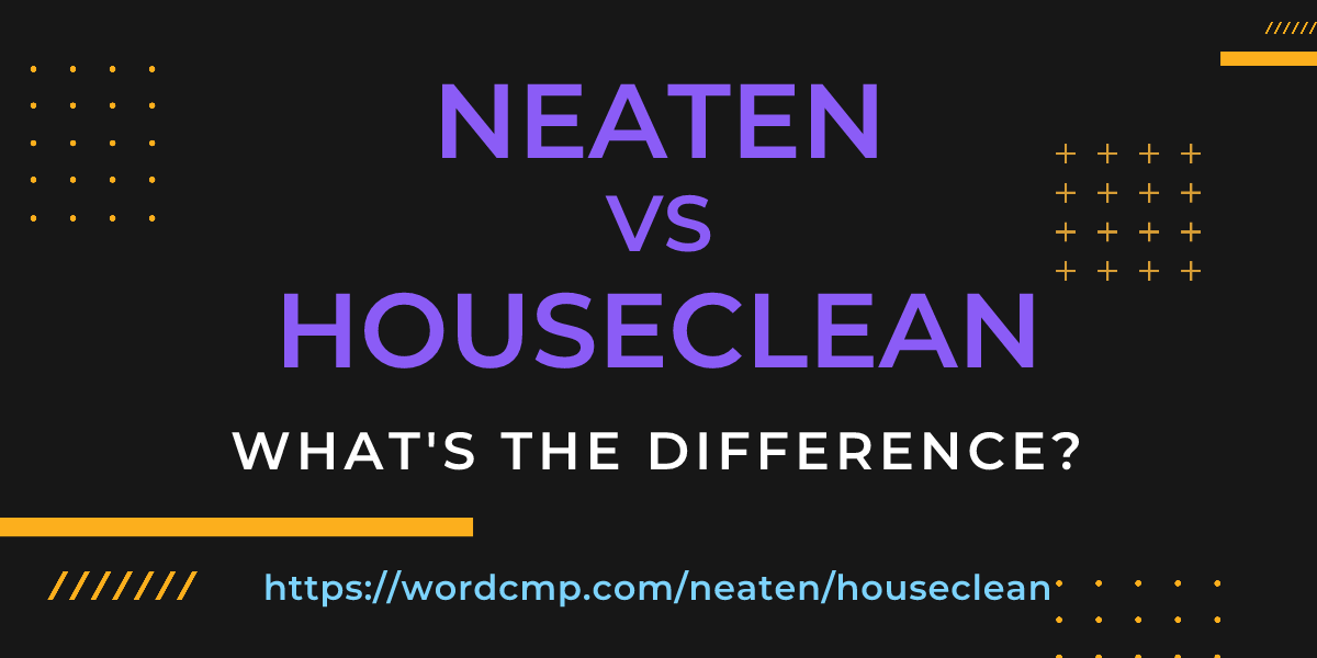 Difference between neaten and houseclean