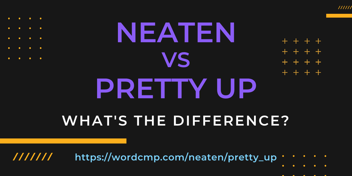 Difference between neaten and pretty up
