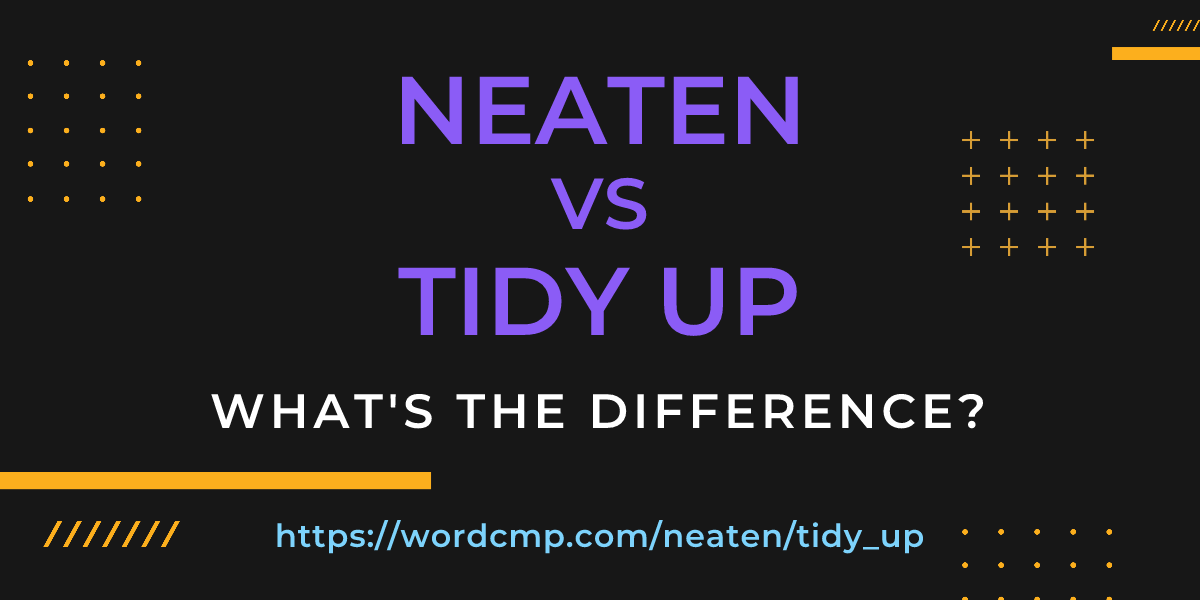 Difference between neaten and tidy up